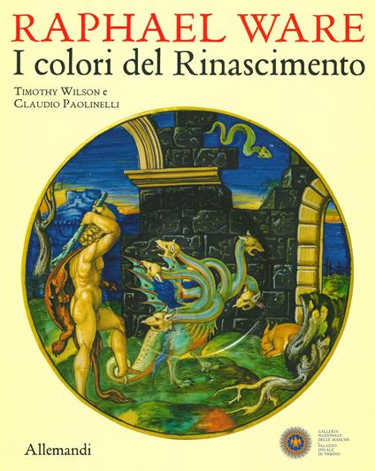 Raphael Ware. I colori del Rinascimento. Catalogo della mostra (Urbino, 31 ottobre 2019-13 aprile 2020). Ediz. illustrata - copertina