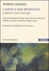 L'uomo a due dimensioni. Il dualismo mente-corpo oggi - Andrea Lavazza - copertina