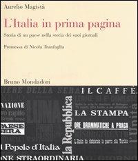 L'Italia in prima pagina. Storia di un paese nella storia dei suoi giornali - Aurelio Magistà - copertina