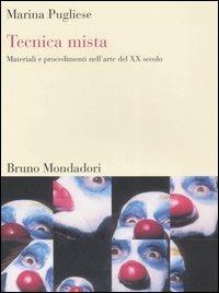 Tecnica mista. Materiali e procedimenti dell'arte del XX secolo. Ediz. illustrata - Marina Pugliese - copertina