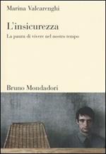 L'insicurezza. La paura di vivere nel nostro tempo