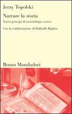 Narrare la storia. Nuovi principi di metodologia storica