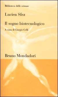 Il sogno biotecnologico - Lucien Sfez - copertina