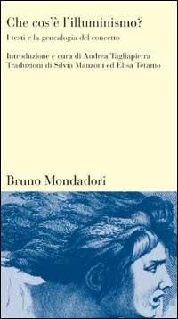 Che cos'è l'illuminismo? I testi e la genealogia del concetto - copertina