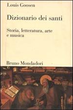 Dizionario dei santi. Storia, letteratura, arte e musica