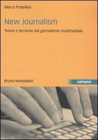 New journalism. Teorie e tecniche del giornalismo multimediale - Marco Pratellesi - copertina