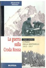 La guerra sulla Croda Rossa. Cima Undici e Passo della sentinella 1915-1917