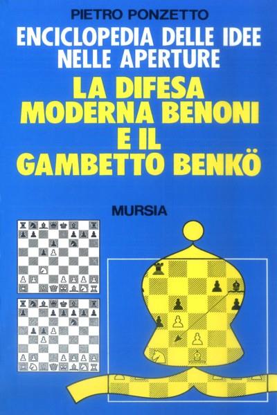 Enciclopedia delle idee. La difesa moderna Benoni e il gambetto Benkö - Pietro Ponzetto - copertina