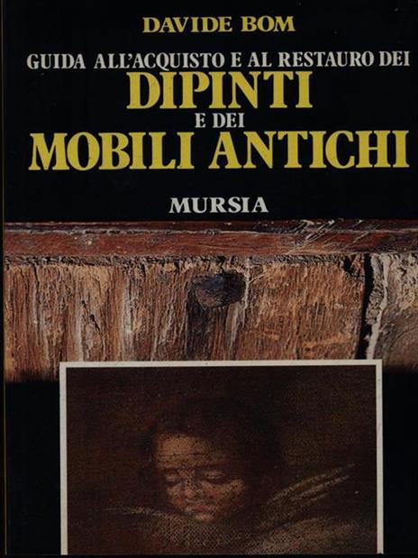 Guida all'acquisto e al restauro dei dipinti e dei mobili antichi - Davide Bom - copertina