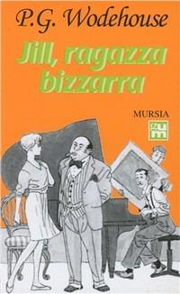 Jill, ragazza bizzarra - Pelham G. Wodehouse - copertina