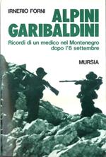 Alpini garibaldini. Ricordi di un medico nel Montenegro dopo l'8 settembre