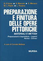 Materiali per la pittura. Preparazione e finitura delle opere pittoriche. Materiali e metodi. Preparazione e imprimiture, leganti, vernici, cornici