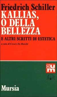 Kallias, o della bellezza, e altri scritti di estetica - Friedrich Schiller - copertina