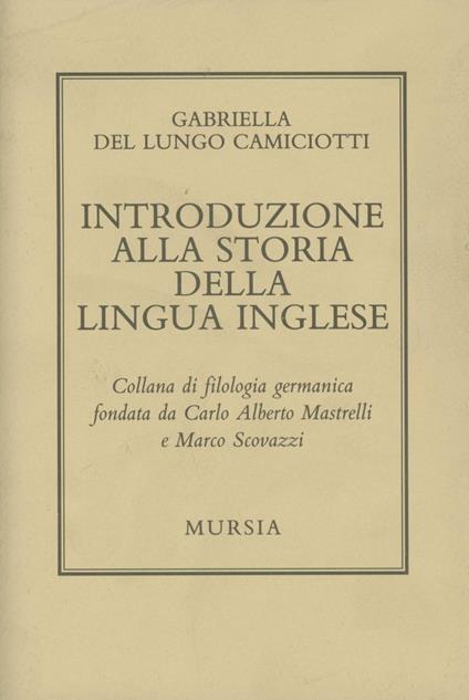 Introduzione alla storia della lingua inglese - Gabriella Del Lungo Camiciotti - copertina