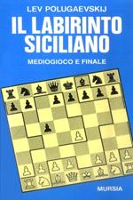 Il labirinto siciliano. Vol. 2: Mediogioco e finale.
