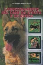 L'addestramento del cane da utilità e da difesa