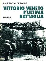 Vittorio Veneto l'ultima battaglia