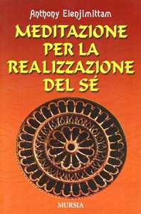 Libro Meditazione per la realizzazione del sé Anthony Elenjimittam