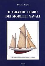 Il grande libro dei modelli navali. Enciclopedia del modellismo navale