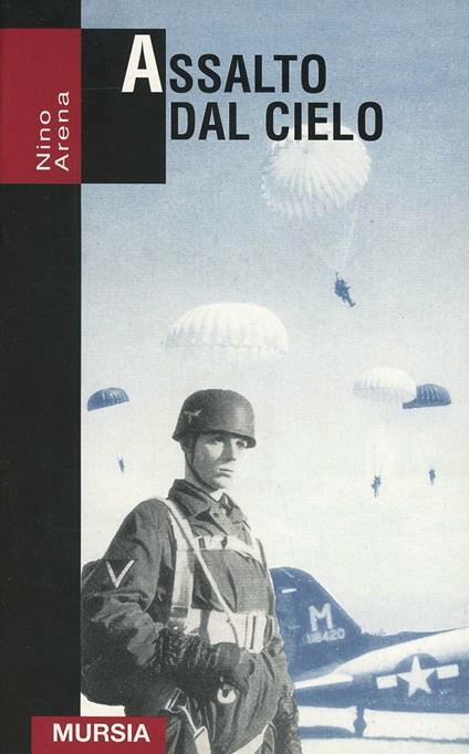 Assalto dal cielo. Storia delle truppe aviotrasportate 1939-1945 - Nino Arena - copertina