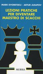 Lezioni pratiche per diventare maestro di scacchi