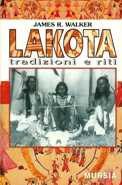 Lakota. Tradizioni e riti - James R. Walker - copertina