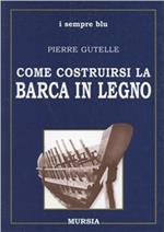 Come costruirsi la barca in legno