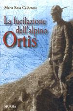 La fucilazione dell'alpino Ortis