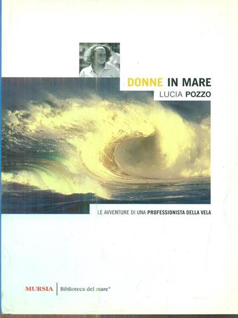 Donne in mare. Le avventure di una professionista della vela - Lucia Pozzo - copertina