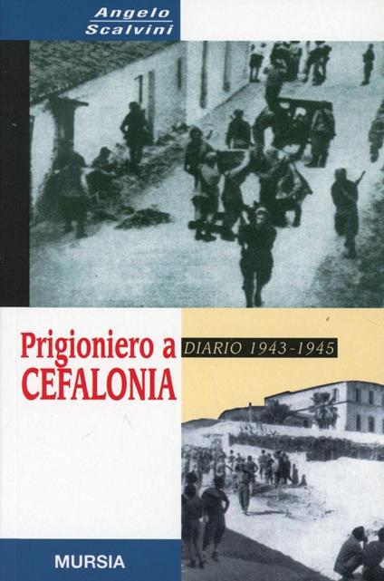 Prigioniero a Cefalonia. Diario 1943-1945 - Angelo Scalvini - copertina