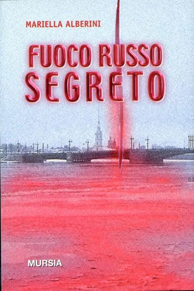 Fuoco russo segreto - Mariella Alberini - copertina