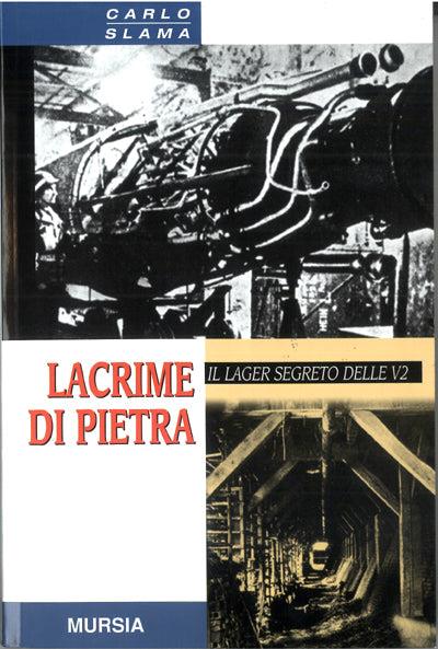 Lacrime di pietra. Il lager segreto delle V2 - Carlo Slama - copertina