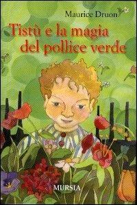 Tistù e la magia del pollice verde - Maurice Druon - copertina