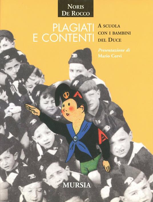 Plagiati e contenti. A scuola con i bambini del Duce - Noris De Rocco - copertina