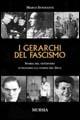 I gerarchi del fascismo. Storia del ventennio attraverso gli uomini del duce