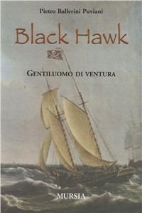 Black Hawk. Gentiluomo di ventura - Pietro Ballerini Puviani - copertina