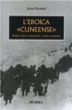 L'eroica cuneense. Storia della divisione alpina martire