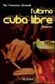 L'ultimo cuba libre - Pier Francesco Grasselli - copertina