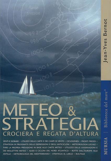 Meteo & strategia. Crociera e regata d'altura - Jean-Yves Bernot - copertina