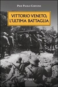 Vittorio veneto, l'ultima battaglia - Pier Paolo Cervone - copertina