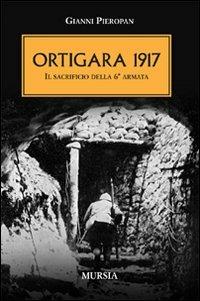 Ortigara 1917. Il sacrificio della 6ª Armata - Gianni Pieropan - copertina