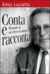 Conta e racconta. Memorie di un ebreo di sinistra - Amos Luzzatto - copertina