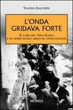 L' onda gridava forte. Il caso della Nova Scotia e di altro fuoco amico su civili italiani