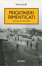 I prigionieri dimenticati. Cellelager 1917-1918