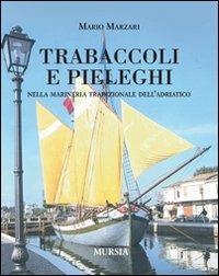 Trabaccoli e pieleghi nella marineria tradizionale dell'Adriatico - Mario Marzari - copertina