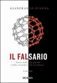 Il falsario. Storia della più grande truffa scientifica che si conosca - Gianfranco D'Anna - copertina