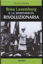 Rosa Luxemburg e la spontaneità rivoluzionaria