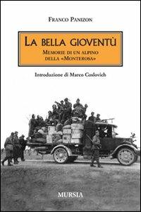 La bella gioventù. Memorie di un alpino della «Monterosa» - Franco Panizon - copertina