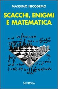 Scacchi, enigmi e matematica - Massimo Nicodemo - copertina