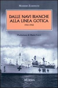 Dalle navi bianche alla linea gotica. 1941-1944 - Massimo Zamorani - copertina